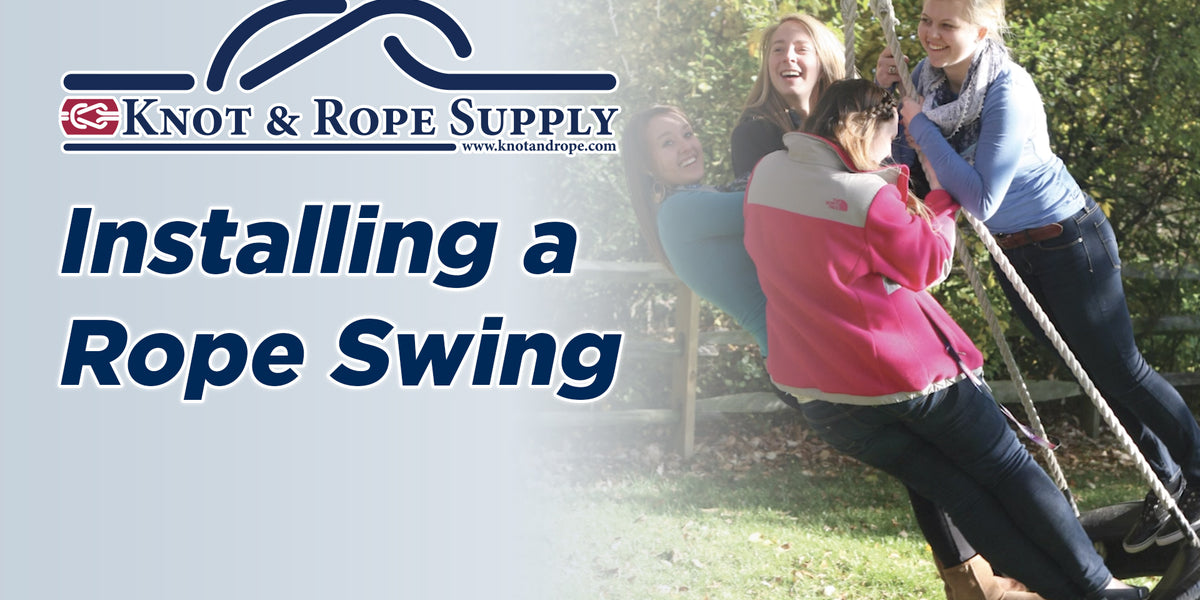 Installing a Rope Swing — Knot & Rope Supply