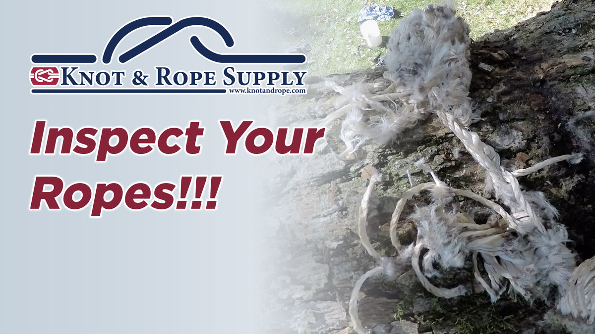 Inspect Your Ropes — Knot & Rope Supply