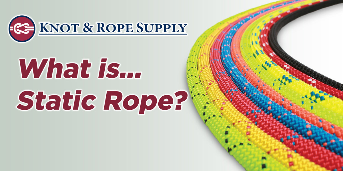What is Static Rope — Knot & Rope Supply